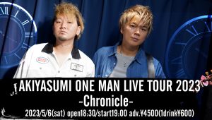 5/6　AKIYASUMI ONE MAN LIVE TOUR2023-Chronicle-